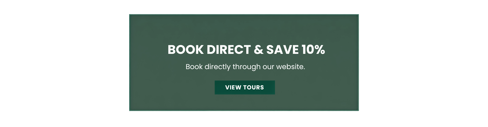 Green banner with text: 'Book Direct & Save 10%. Book directly through our website. View Tours button.'